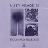 Misty Memories - Blooming, Bleeding - Single